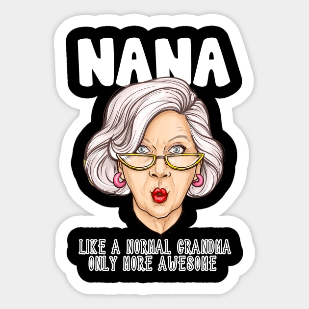 Nana Like Normal Grandma Only More Awesome Funny Gift Sticker by KnMproducts